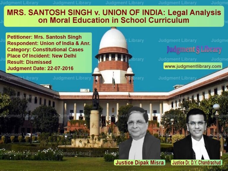 Featured image for Supreme Court Judgment dated 22-07-2016 in case of petitioner name Mrs. Santosh Singh vs Union of India & Anr.