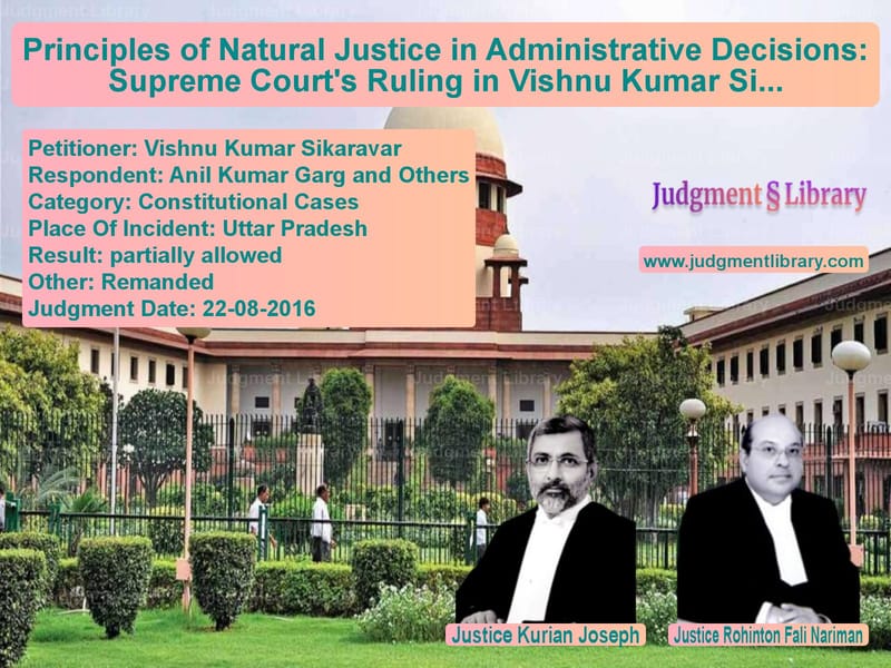 Featured image for Supreme Court Judgment dated 22-08-2016 in case of petitioner name Vishnu Kumar Sikaravar vs Anil Kumar Garg and Others