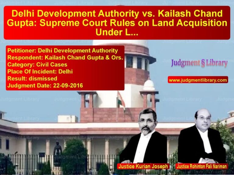 Featured image for Supreme Court Judgment dated 22-09-2016 in case of petitioner name Delhi Development Authority vs Kailash Chand Gupta & Ors.