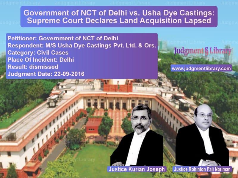 Featured image for Supreme Court Judgment dated 22-09-2016 in case of petitioner name Government of NCT of Delhi vs M/S Usha Dye Castings Pvt. Ltd