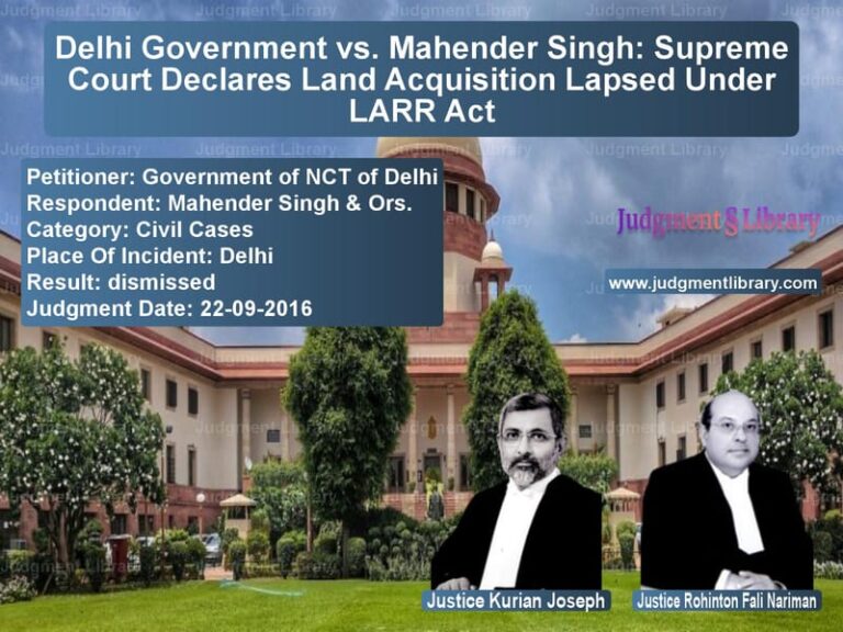 Featured image for Supreme Court Judgment dated 22-09-2016 in case of petitioner name Government of NCT of Delhi vs Mahender Singh & Ors.