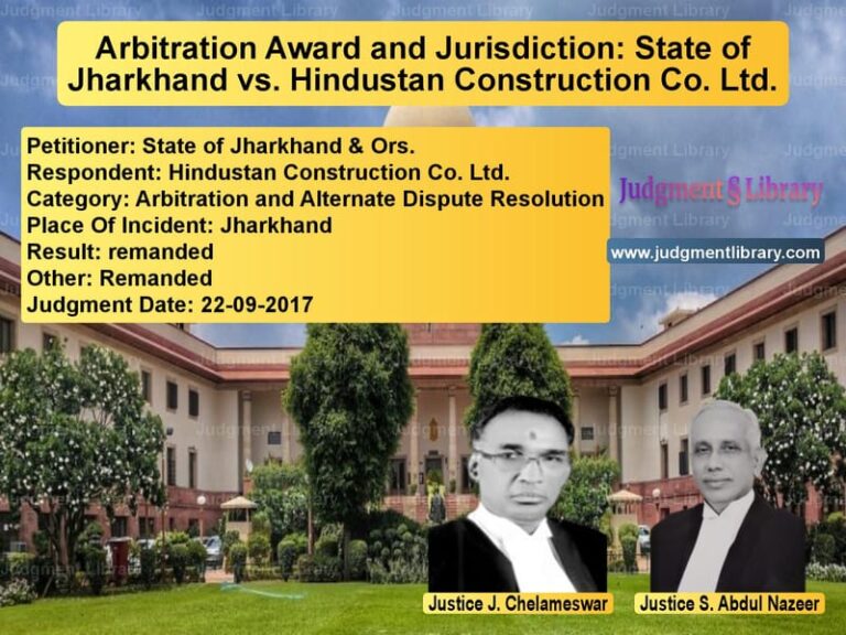 Featured image for Supreme Court Judgment dated 22-09-2017 in case of petitioner name State of Jharkhand & Ors. vs Hindustan Construction Co. Ltd