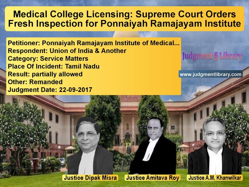 Featured image for Supreme Court Judgment dated 22-09-2017 in case of petitioner name Ponnaiyah Ramajayam Institute vs Union of India & Another