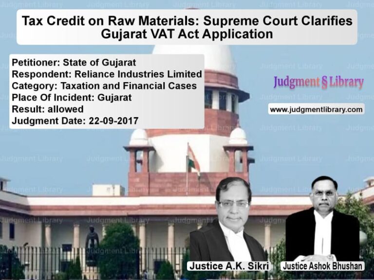 Featured image for Supreme Court Judgment dated 22-09-2017 in case of petitioner name State of Gujarat vs Reliance Industries Limited