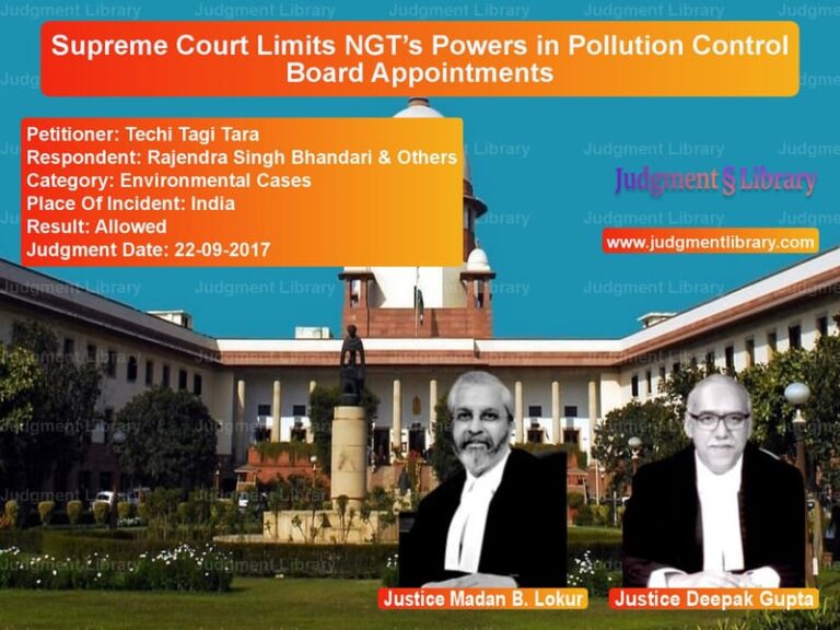 Featured image for Supreme Court Judgment dated 22-09-2017 in case of petitioner name Techi Tagi Tara vs Rajendra Singh Bhandari & Othe