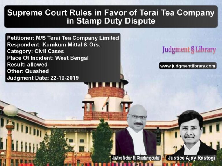 Featured image for Supreme Court Judgment dated 22-10-2019 in case of petitioner name M/S Terai Tea Company Limited vs Kumkum Mittal & Ors.