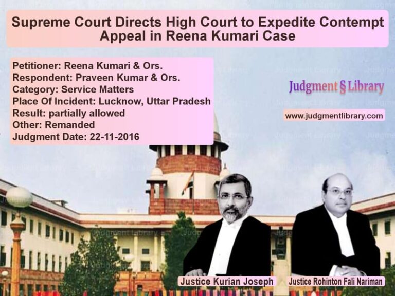 Featured image for Supreme Court Judgment dated 22-11-2016 in case of petitioner name Reena Kumari & Ors. vs Praveen Kumar & Ors.