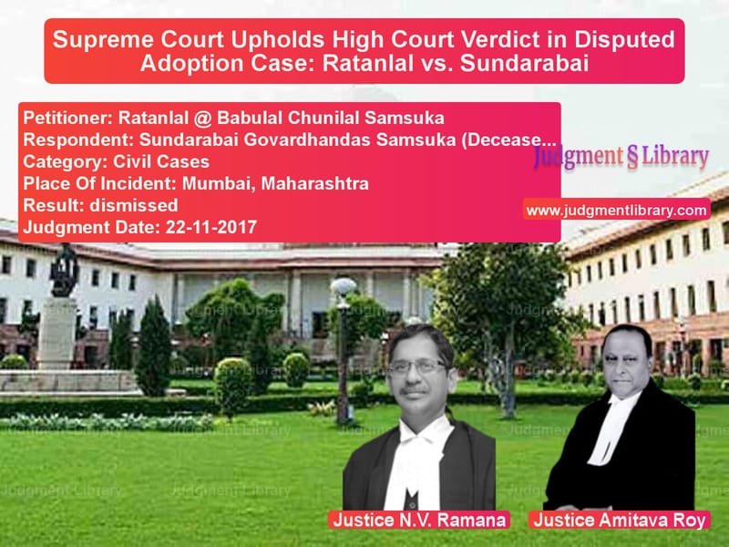 Featured image for Supreme Court Judgment dated 22-11-2017 in case of petitioner name Ratanlal @ Babulal Chunilal Sa vs Sundarabai Govardhandas Samsuk