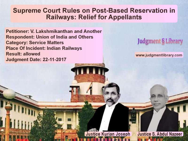 Featured image for Supreme Court Judgment dated 22-11-2017 in case of petitioner name V. Lakshmikanthan and Another vs Union of India and Others