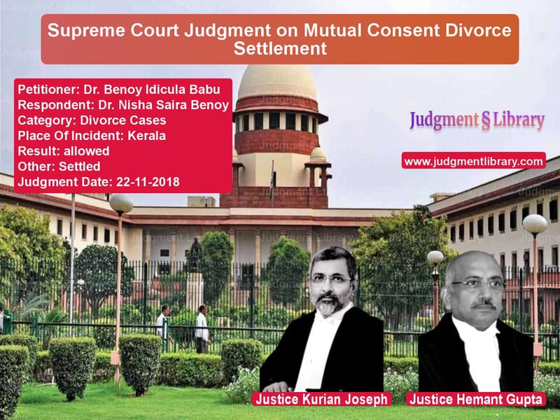 Featured image for Supreme Court Judgment dated 22-11-2018 in case of petitioner name Dr. Benoy Idicula Babu vs Dr. Nisha Saira Benoy