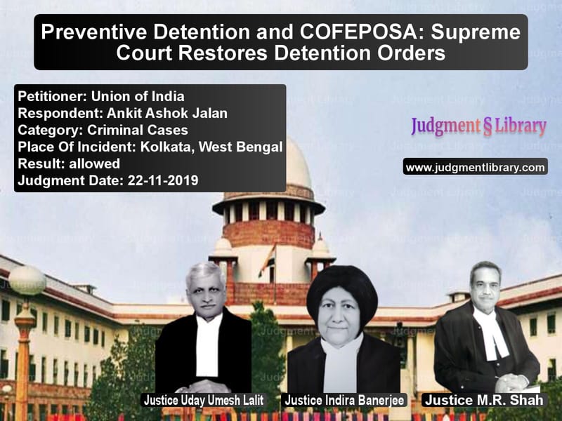 Featured image for Supreme Court Judgment dated 22-11-2019 in case of petitioner name Union of India vs Ankit Ashok Jalan