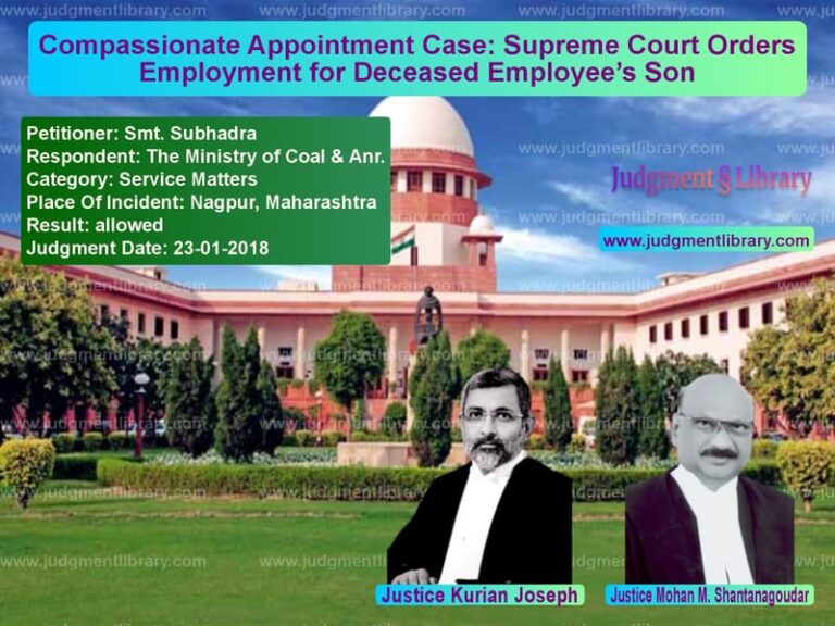 Featured image for Supreme Court Judgment dated 23-01-2018 in case of petitioner name Smt. Subhadra vs The Ministry of Coal & Anr.