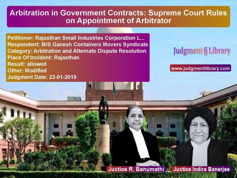 Featured image for Supreme Court Judgment dated 23-01-2019 in case of petitioner name Rajasthan Small Industries Cor vs M/S Ganesh Containers Movers S