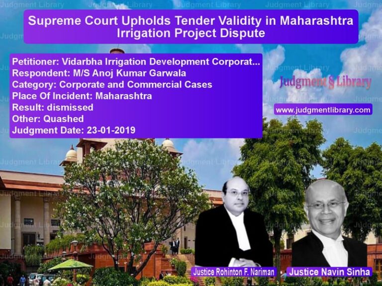 Featured image for Supreme Court Judgment dated 23-01-2019 in case of petitioner name Vidarbha Irrigation Developmen vs M/S Anoj Kumar Garwala