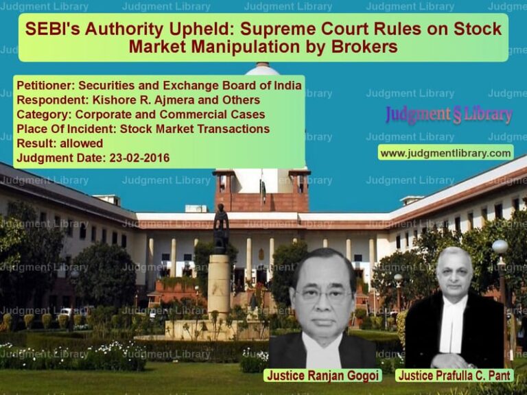 Featured image for Supreme Court Judgment dated 23-02-2016 in case of petitioner name Securities and Exchange Board vs Kishore R. Ajmera and Others