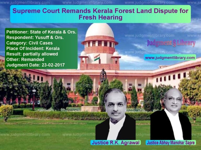 Featured image for Supreme Court Judgment dated 23-02-2017 in case of petitioner name State of Kerala & Ors. vs Yusuff & Ors.