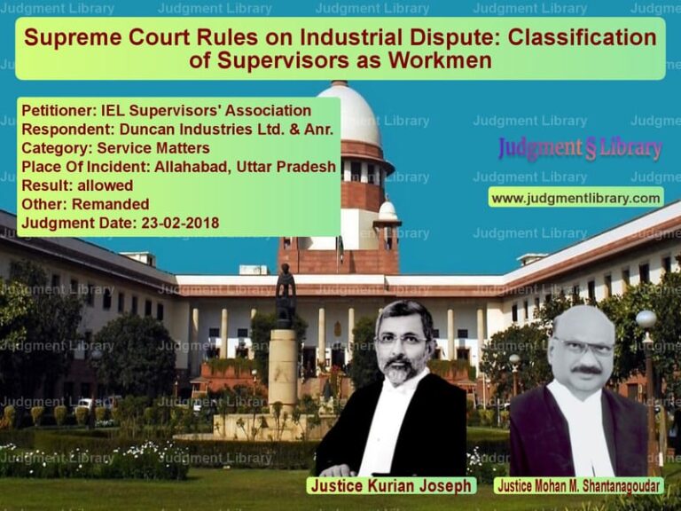 Featured image for Supreme Court Judgment dated 23-02-2018 in case of petitioner name IEL Supervisors' Association vs Duncan Industries Ltd. & Anr.