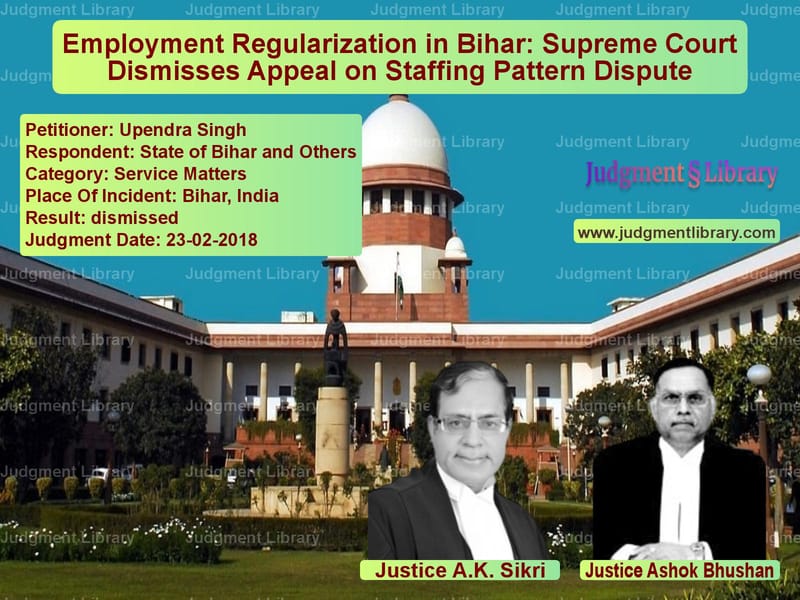 Featured image for Supreme Court Judgment dated 23-02-2018 in case of petitioner name Upendra Singh vs State of Bihar and Others