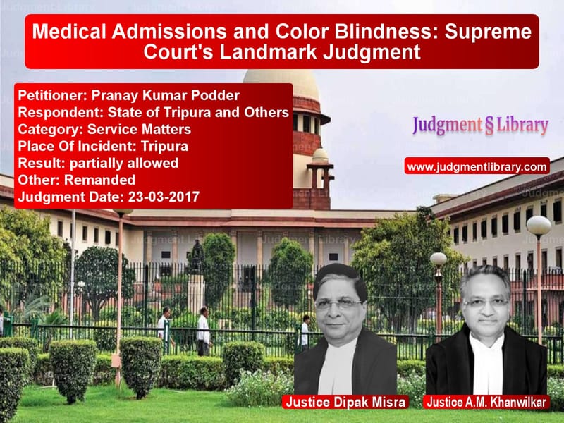 Featured image for Supreme Court Judgment dated 23-03-2017 in case of petitioner name Pranay Kumar Podder vs State of Tripura and Others