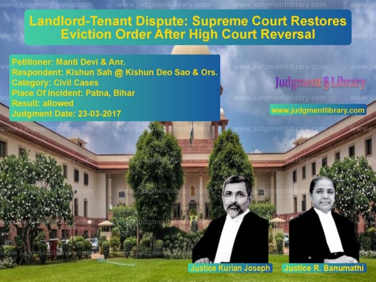 Featured image for Supreme Court Judgment dated 23-03-2017 in case of petitioner name Manti Devi & Anr. vs Kishun Sah @ Kishun Deo Sao &