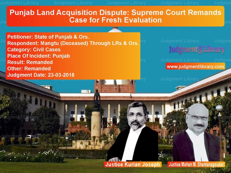 Featured image for Supreme Court Judgment dated 23-03-2018 in case of petitioner name State of Punjab & Ors. vs Mangtu (Deceased) Through LRs