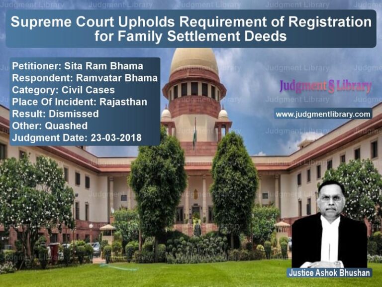 Featured image for Supreme Court Judgment dated 23-03-2018 in case of petitioner name Sita Ram Bhama vs Ramvatar Bhama