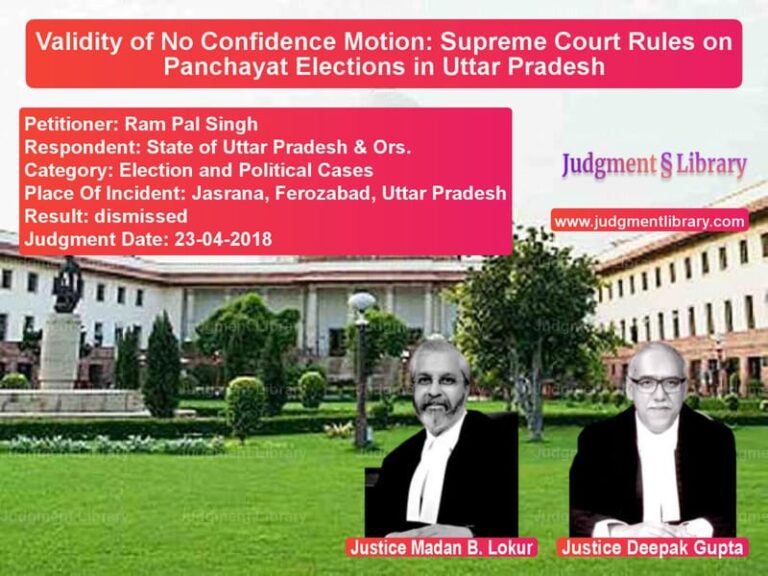 Featured image for Supreme Court Judgment dated 23-04-2018 in case of petitioner name Ram Pal Singh vs State of Uttar Pradesh & Ors.