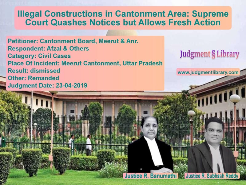 Featured image for Supreme Court Judgment dated 23-04-2019 in case of petitioner name Cantonment Board, Meerut & Anr vs Afzal & Others