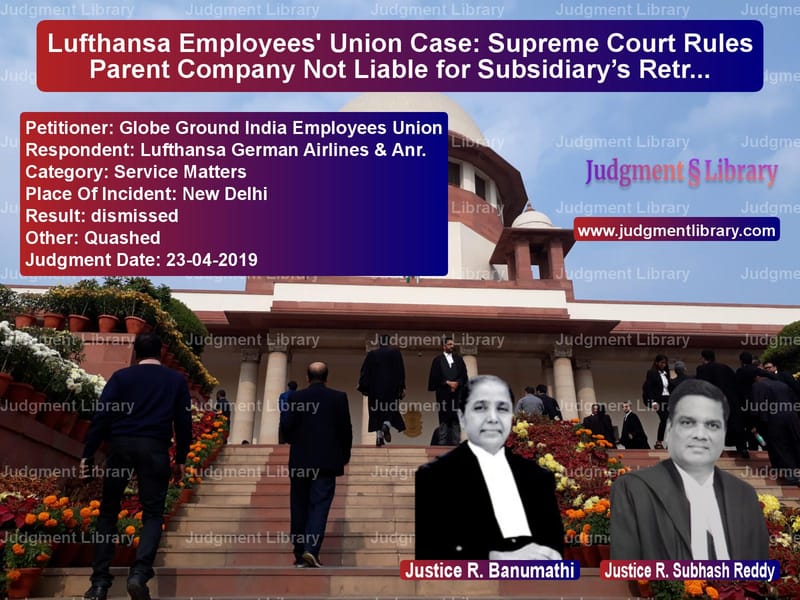 Featured image for Supreme Court Judgment dated 23-04-2019 in case of petitioner name Globe Ground India Employees U vs Lufthansa German Airlines & An