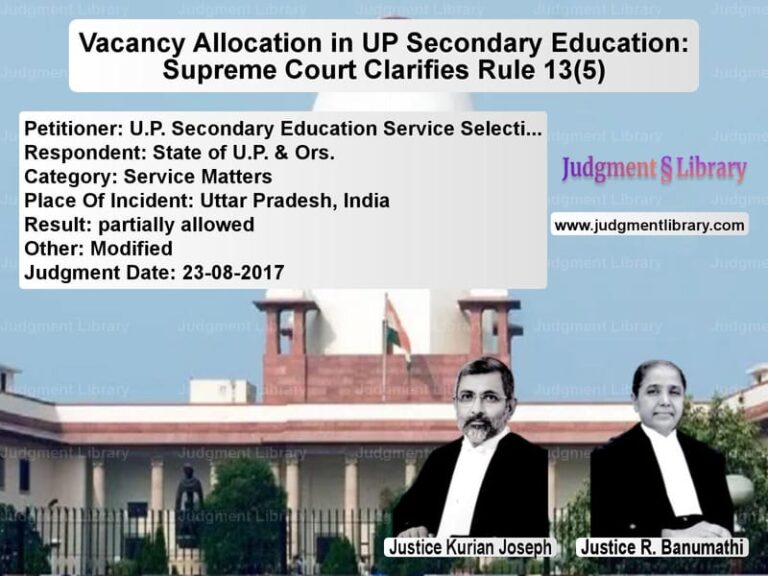 Featured image for Supreme Court Judgment dated 23-08-2017 in case of petitioner name U.P. Secondary Education Servi vs State of U.P. & Ors.