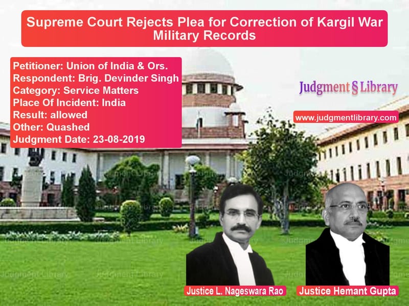 Featured image for Supreme Court Judgment dated 23-08-2019 in case of petitioner name Union of India & Ors. vs Brig. Devinder Singh