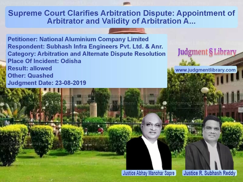 Featured image for Supreme Court Judgment dated 23-08-2019 in case of petitioner name National Aluminium Company Lim vs Subhash Infra Engineers Pvt. L