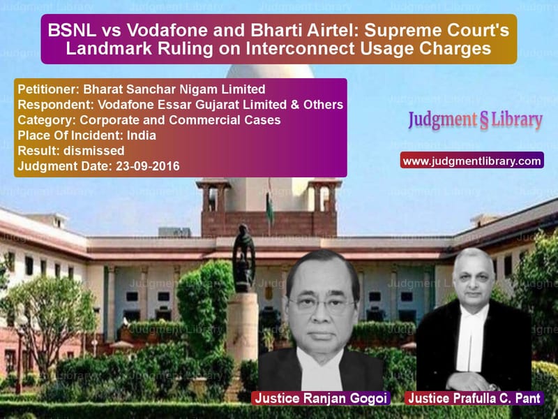 Featured image for Supreme Court Judgment dated 23-09-2016 in case of petitioner name Bharat Sanchar Nigam Limited vs Vodafone Essar Gujarat Limited