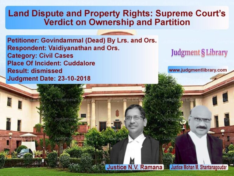 Featured image for Supreme Court Judgment dated 23-10-2018 in case of petitioner name Govindammal (Dead) By Lrs. and vs Vaidiyanathan and Ors.