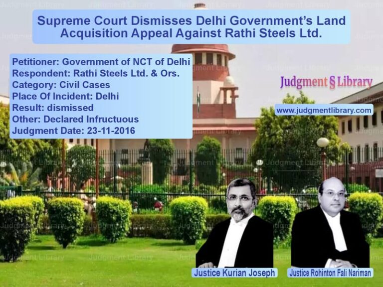 Featured image for Supreme Court Judgment dated 23-11-2016 in case of petitioner name Government of NCT of Delhi vs Rathi Steels Ltd. & Ors.