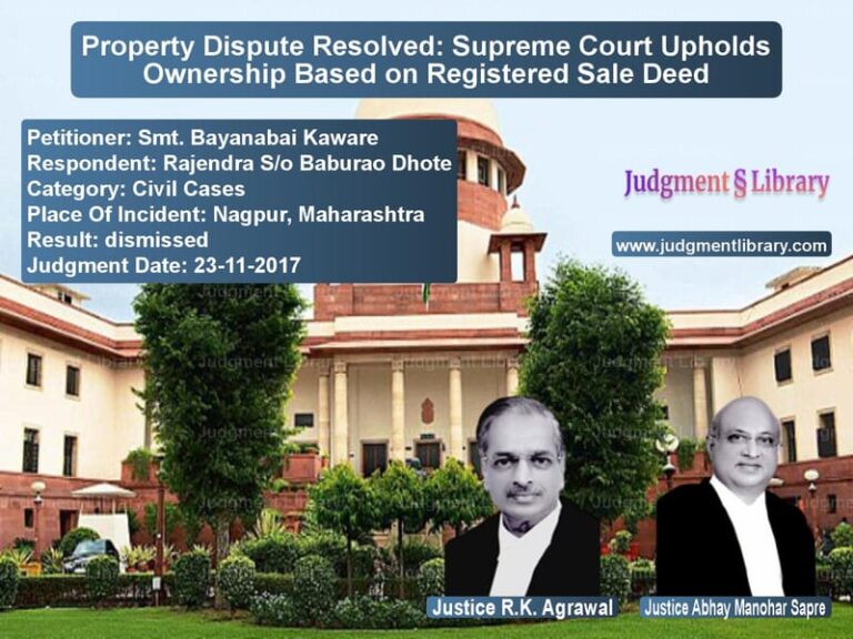 Featured image for Supreme Court Judgment dated 23-11-2017 in case of petitioner name Smt. Bayanabai Kaware vs Rajendra S/o Baburao Dhote