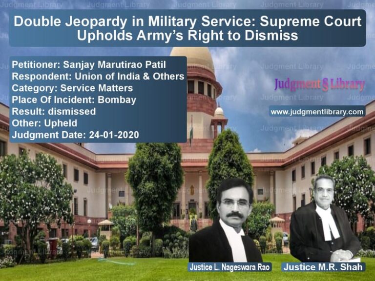 Featured image for Supreme Court Judgment dated 24-01-2020 in case of petitioner name Sanjay Marutirao Patil vs Union of India & Others