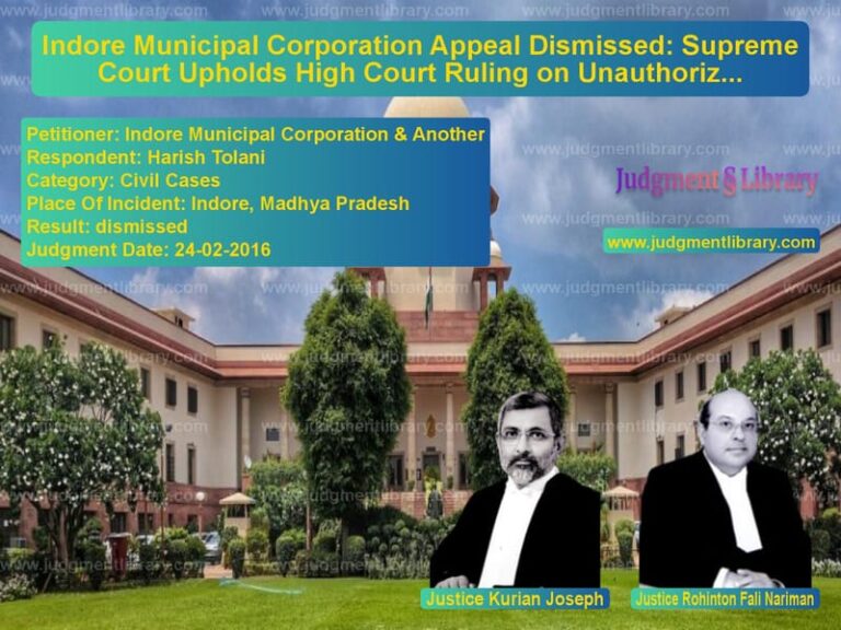 Featured image for Supreme Court Judgment dated 24-02-2016 in case of petitioner name Indore Municipal Corporation & vs Harish Tolani