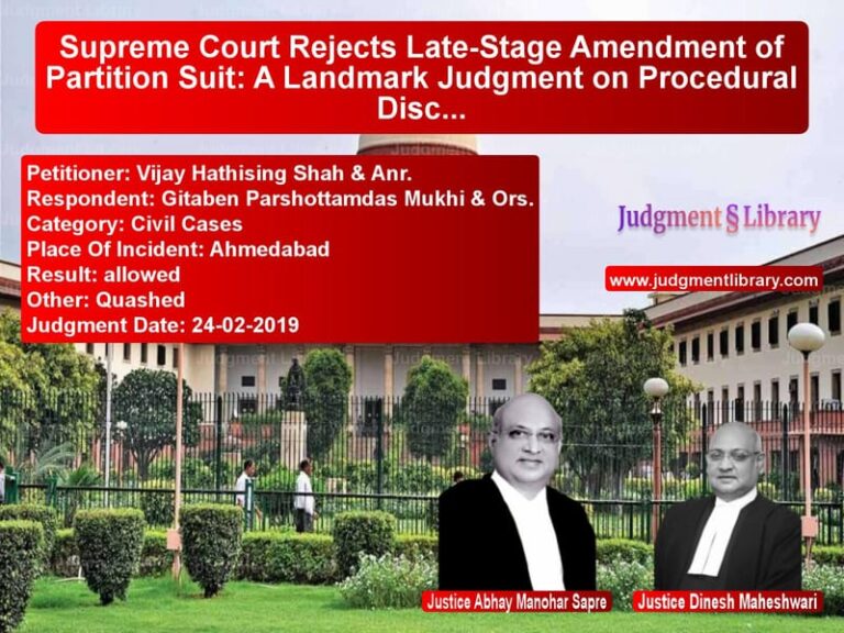 Featured image for Supreme Court Judgment dated 24-02-2019 in case of petitioner name Vijay Hathising Shah & Anr. vs Gitaben Parshottamdas Mukhi &