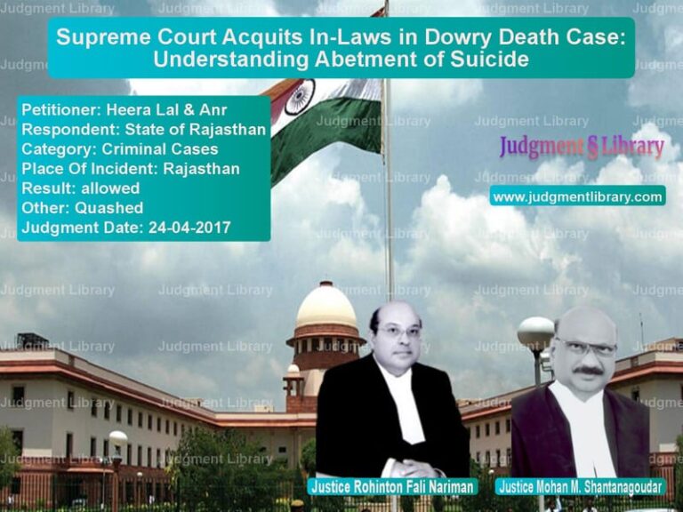 Featured image for Supreme Court Judgment dated 24-04-2017 in case of petitioner name Heera Lal & Anr vs State of Rajasthan