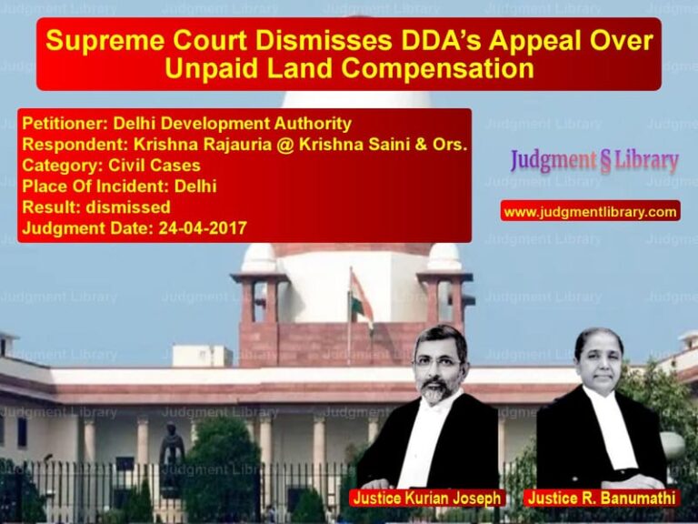 Featured image for Supreme Court Judgment dated 24-04-2017 in case of petitioner name Delhi Development Authority vs Krishna Rajauria @ Krishna Sai