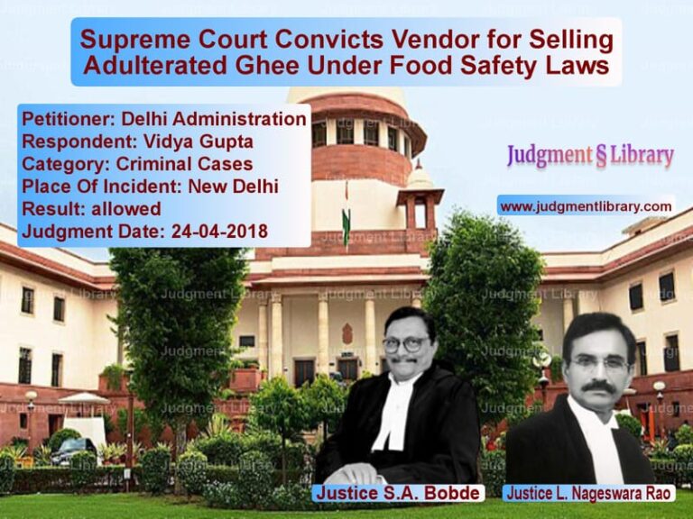 Featured image for Supreme Court Judgment dated 24-04-2018 in case of petitioner name Delhi Administration vs Vidya Gupta