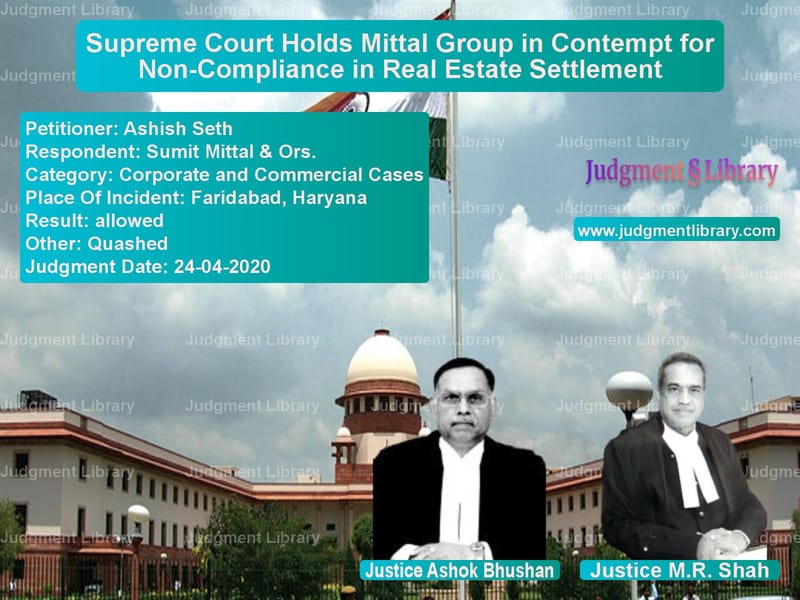 Featured image for Supreme Court Judgment dated 24-04-2020 in case of petitioner name Ashish Seth vs Sumit Mittal & Ors.