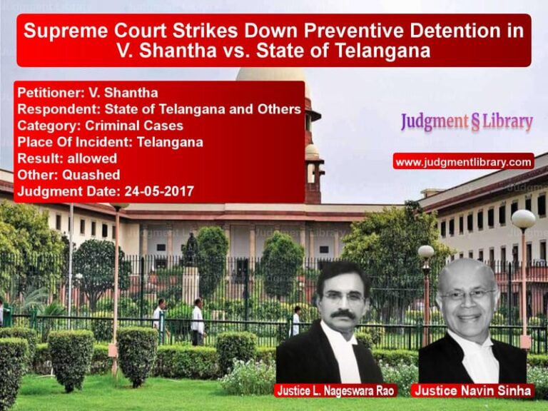 Featured image for Supreme Court Judgment dated 24-05-2017 in case of petitioner name V. Shantha vs State of Telangana and Others