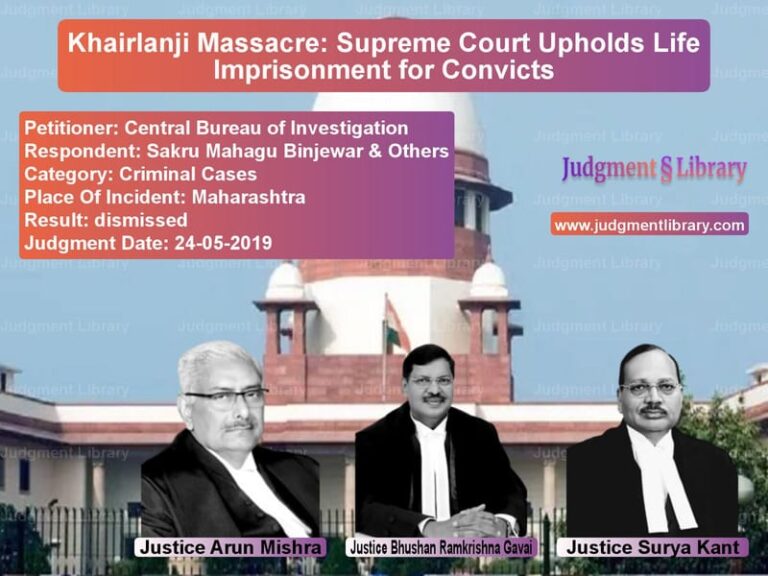 Featured image for Supreme Court Judgment dated 24-05-2019 in case of petitioner name Central Bureau of Investigatio vs Sakru Mahagu Binjewar & Others