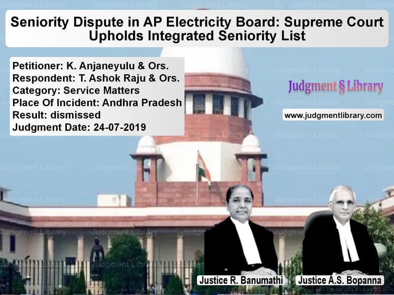 Featured image for Supreme Court Judgment dated 24-07-2019 in case of petitioner name K. Anjaneyulu & Ors. vs T. Ashok Raju & Ors.