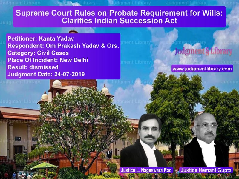 Featured image for Supreme Court Judgment dated 24-07-2019 in case of petitioner name Kanta Yadav vs Om Prakash Yadav & Ors.