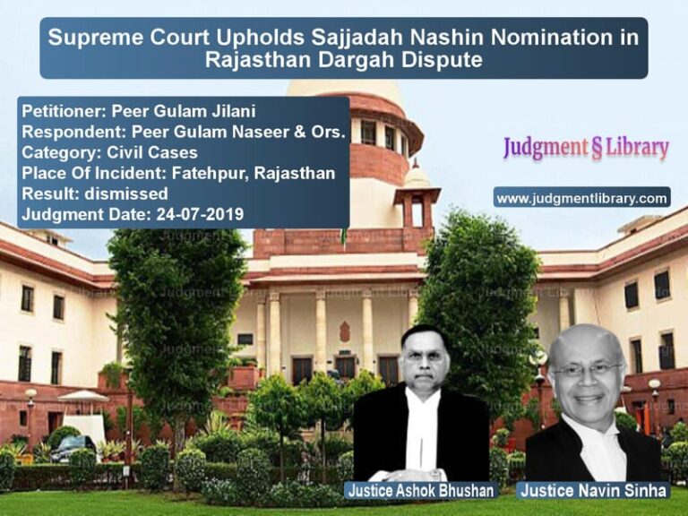 Featured image for Supreme Court Judgment dated 24-07-2019 in case of petitioner name Peer Gulam Jilani vs Peer Gulam Naseer & Ors.