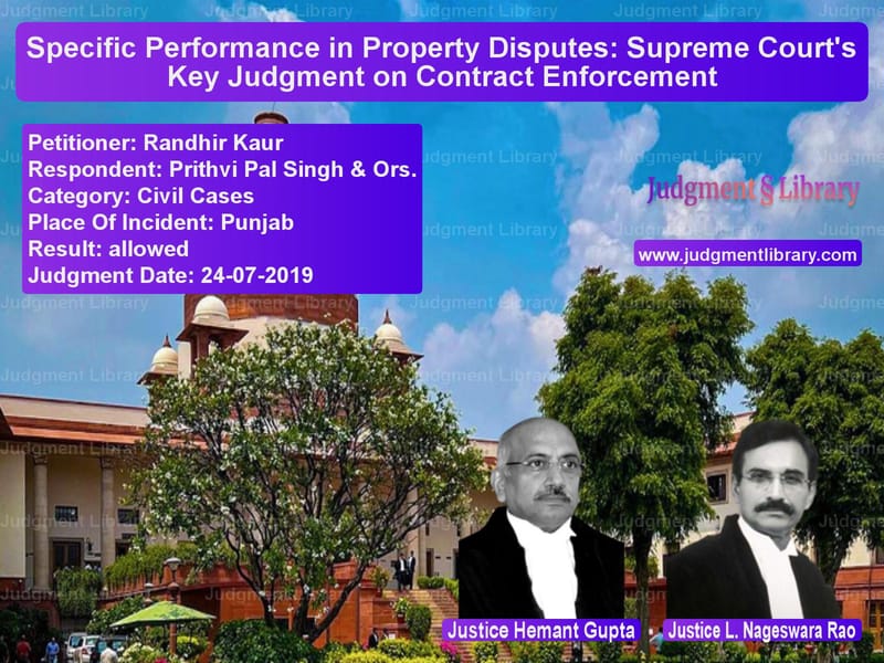 Featured image for Supreme Court Judgment dated 24-07-2019 in case of petitioner name Randhir Kaur vs Prithvi Pal Singh & Ors.