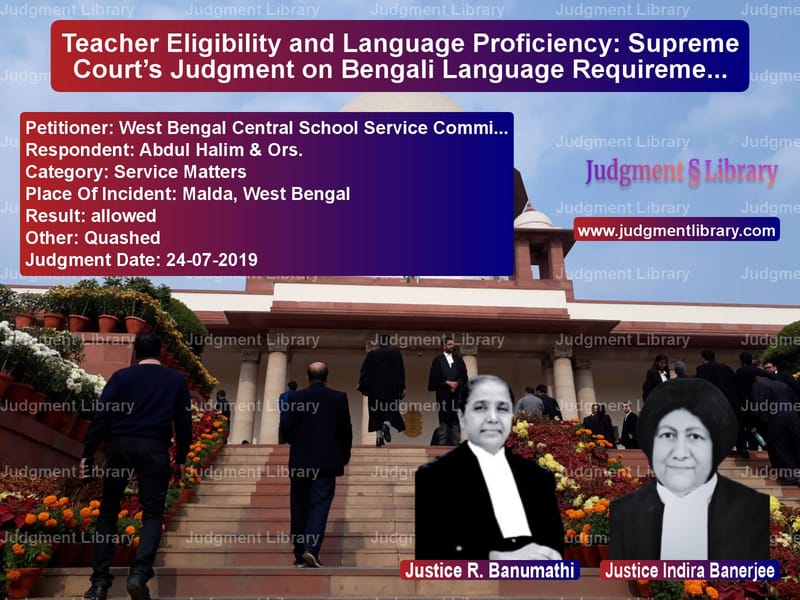 Featured image for Supreme Court Judgment dated 24-07-2019 in case of petitioner name West Bengal Central School Ser vs Abdul Halim & Ors.